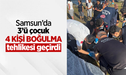 Samsun’da 3’ü çocuk 4 kişi boğulma tehlikesi geçirdi