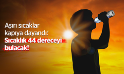 Aşırı sıcaklar kapıya dayandı: Sıcaklık 44 dereceyi bulacak!