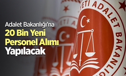 Adalet Bakanlığı 20 bin personel alımı duyurdu