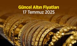 Güncel Altın Fiyatları 17 Temmuz 2025