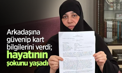 Arkadaşına güvenip kart bilgilerini verdi; hayatının şokunu yaşadı!