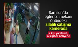 Samsun'da eğlence mekanı önündeki silahlı çatışma kamerada: 2 kişi yaralandı, 4 şüpheli adliyede