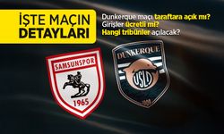 Samsunspor - Dunkerque maçının detayları