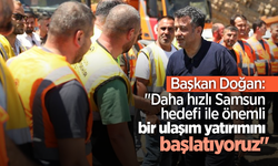 Başkan Doğan: "Daha hızlı Samsun hedefi ile önemli bir ulaşım yatırımını başlatıyoruz"