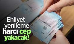 Ehliyet yenileme harcı cep yakacak!