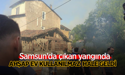 Samsun’da çıkan yangında ahşap ev kullanılmaz hale geldi!