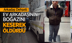 Ev arkadaşının boğazını keserek öldürdü