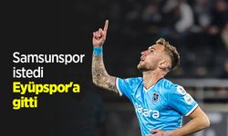 Samsunspor istedi Eyüpspor'a gitti
