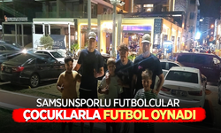 Samsunsporlu futbolcular çocuklarla futbol oynadı