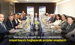 Samsun’da engelli ve eski hükümlüleri sosyal hayata bağlayacak projeler onaylandı