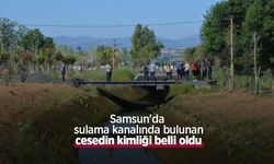 Samsun'da sulama kanalında bulunan cesedin kimliği belli oldu