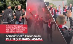 Samsunspor'a Hollanda'da muhteşem karşılama