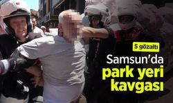 Samsun'da park yeri kavgası: 5 gözaltı