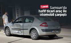 Samsun'da hafif ticari araç ile otomobil çarpıştı: 1 yaralı