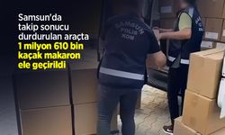 Samsun'da takip sonucu durdurulan araçta 1 milyon 610 bin kaçak makaron ele geçirildi