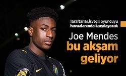 Joe Mendes bu akşam geliyor