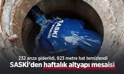 SASKİ'den haftalık altyapı mesaisi: 232 arıza giderildi, 823 metre hat temizlendi
