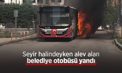 Seyir halindeyken alev alan belediye otobüsü yandı