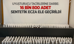Uyuşturucu tacirlerine darbe: 16 bin 800 adet Sentetik Ecza ele geçirildi