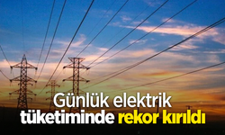Günlük elektrik tüketiminde rekor kırıldı