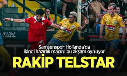Samsunspor Hollanda'da ikinci hazırlık maçını bu akşam oynuyor  RAKİP TELSTAR