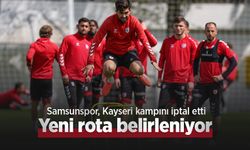 Samsunspor, Kayseri kampını iptal etti: Yeni rota belirleniyor