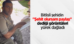 Bitlisli şehidin "Şehit olursam paylaş" dediği görüntüleri yürek dağladı