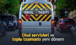 Okul servisleri ve toplu taşımada yeni dönem