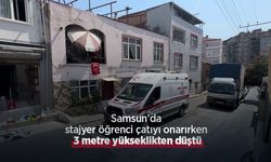 Samsun'da stajyer öğrenci çatıyı onarırken 3 metre yükseklikten düştü