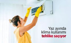 Yaz ayında klima kullanımı tehlike saçıyor