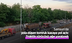 Samsun’da yola düşen tomruk kazaya yol açtı: Traktör sürücüsü ağır yaralandı
