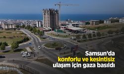 Samsun’da konforlu ve kesintisiz ulaşım için gaza basıldı