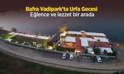 Bafra Vadipark’ta Urfa Gecesi: Eğlence ve Lezzet Bir Arada