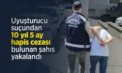 Uyuşturucu suçundan 10 yıl 5 ay hapis cezası bulunan şahıs yakalandı