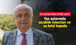 Su uzmanından kritik uyarı: "Yaz aylarında sıcaklık rekorları ve su krizi kapıda"