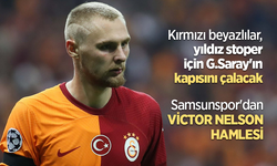 Kırmızı beyazlılar, yıldız stoper için G.Saray'ın kapısını çalacak Samsunspor'dan  VİCTOR NELSON HAMLESİ