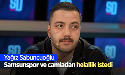 Yağız Sabuncuoğlu Samsunspor ve camiadan helallik istedi