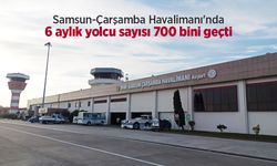 Samsun-Çarşamba Havalimanı'nda 6 aylık yolcu sayısı 700 bini geçti