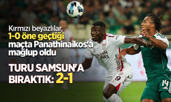 Kırmızı beyazlılar, 1-0 öne geçtiği maçta Panathinaikos'a mağlup oldu TURU SAMSUN'A BIRAKTIK 2-1