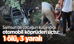 Samsun’da çocuğun kullandığı otomobil köprüden uçtu: 1 ölü, 3 yaralı