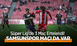 Süper Ligde 3 maç ertelendi Samsunspor Kasımpaşa