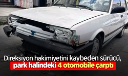 Direksiyon hakimiyetini kaybeden sürücü, park halindeki 4 otomobile çarptı