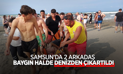 Samsun’da 2 arkadaş baygın halde denizden çıkartıldı