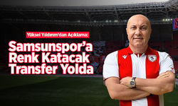 Yüksel Yıldırım’dan Açıklama: Samsunspor’a Renk Katacak Transfer Yolda
