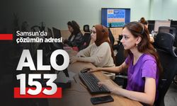 Samsun’da çözümün adresi: Alo 153