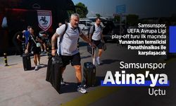 Samsunspor Atina'ya Uçtu