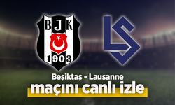 Beşiktaş – Lausanne-Sport Maçı Canlı İzle | Şifresiz Yayın ve İlk 11’ler