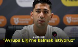 Bakasetas: "Avrupa Ligi'ne kalmak istiyoruz"