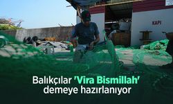 Balıkçılar 'Vira Bismillah' demeye hazırlanıyor