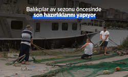 Balıkçılar av sezonu öncesinde son hazırlıklarını yapıyor